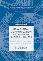 Télécharger le livre :  How Digital Communication Technology Shapes Markets