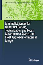 Télécharger le livre :  Minimalist Syntax for Quantifier Raising, Topicalization and Focus Movement: A Search and Float Approach for Internal Merge