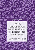 Télécharger le livre :  Jesus' Crucifixion Beatings and the Book of Proverbs