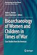 Télécharger le livre :  Bioarchaeology of Women and Children in Times of War