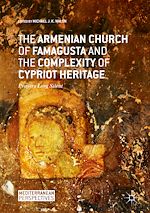 Télécharger le livre :  The Armenian Church of Famagusta and the Complexity of Cypriot Heritage