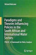 Télécharger le livre :  Paradigms and Theories Influencing Policies in the South African and International Water Sectors