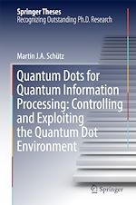 Télécharger le livre :  Quantum Dots for Quantum Information Processing: Controlling and Exploiting the Quantum Dot Environment