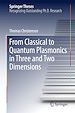 Télécharger le livre :  From Classical to Quantum Plasmonics in Three and Two Dimensions