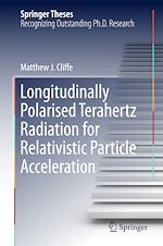 Télécharger le livre :  Longitudinally Polarised Terahertz Radiation for Relativistic Particle Acceleration