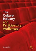 Télécharger le livre :  The Culture Industry and Participatory Audiences