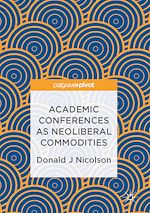 Télécharger le livre :  Academic Conferences as Neoliberal Commodities