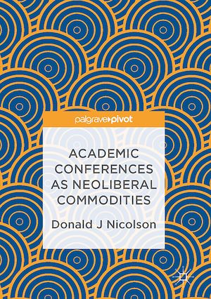 Téléchargez le livre :  Academic Conferences as Neoliberal Commodities