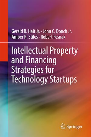 Téléchargez le livre :  Intellectual Property and Financing Strategies for Technology Startups