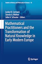 Télécharger le livre :  Mathematical Practitioners and the Transformation of Natural Knowledge in Early Modern Europe