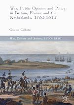 Télécharger le livre :  War, Public Opinion and Policy in Britain, France and the Netherlands, 1785-1815