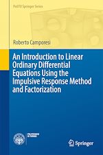 Télécharger le livre :  An Introduction to Linear Ordinary Differential Equations Using the Impulsive Response Method and Factorization
