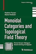 Télécharger le livre :  Monoidal Categories and Topological Field Theory