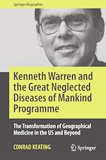 Télécharger le livre :  Kenneth Warren and the Great Neglected Diseases of Mankind Programme