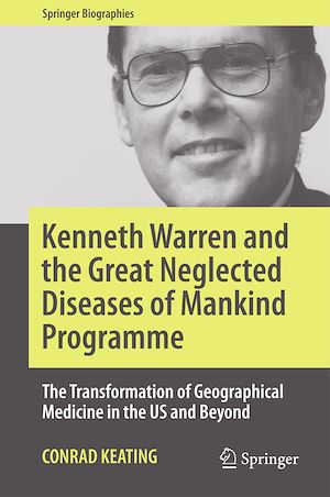 Téléchargez le livre :  Kenneth Warren and the Great Neglected Diseases of Mankind Programme