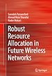 Télécharger le livre :  Robust Resource Allocation in Future Wireless Networks