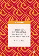 Télécharger le livre :  Heidegger, Reproductive Technology, & The Motherless Age