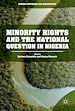 Télécharger le livre :  Minority Rights and the National Question in Nigeria