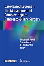 Télécharger le livre :  Case-Based Lessons in the Management of Complex Hepato-Pancreato-Biliary Surgery