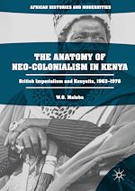 Télécharger le livre :  The Anatomy of Neo-Colonialism in Kenya
