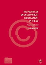 Télécharger le livre :  The Politics of Online Copyright Enforcement in the EU