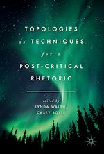 Télécharger le livre :  Topologies as Techniques for a Post-Critical Rhetoric