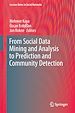 Télécharger le livre :  From Social Data Mining and Analysis to Prediction and Community Detection
