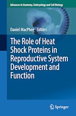 Télécharger le livre :  The Role of Heat Shock Proteins in Reproductive System Development and Function