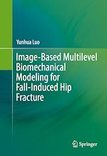 Télécharger le livre :  Image-Based Multilevel Biomechanical Modeling for Fall-Induced Hip Fracture