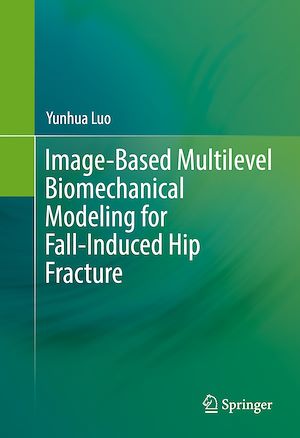 Téléchargez le livre :  Image-Based Multilevel Biomechanical Modeling for Fall-Induced Hip Fracture