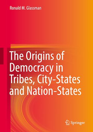 Téléchargez le livre :  The Origins of Democracy in Tribes, City-States and Nation-States