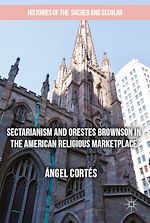 Télécharger le livre :  Sectarianism and Orestes Brownson in the American Religious Marketplace