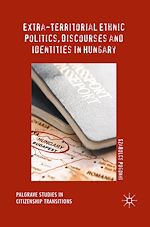 Télécharger le livre :  Extra-Territorial Ethnic Politics, Discourses and Identities in Hungary