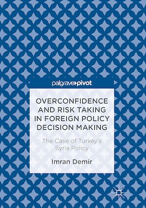 Téléchargez le livre :  Overconfidence and Risk Taking in Foreign Policy Decision Making