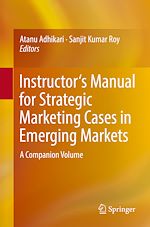 Télécharger le livre :  Instructor's Manual for Strategic Marketing Cases in Emerging Markets