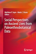 Télécharger le livre :  Social Perspectives on Ancient Lives from Paleoethnobotanical Data
