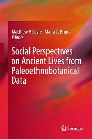 Téléchargez le livre :  Social Perspectives on Ancient Lives from Paleoethnobotanical Data