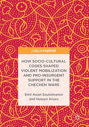 Téléchargez le livre :  How Socio-Cultural Codes Shaped Violent Mobilization and Pro-Insurgent Support in the Chechen Wars