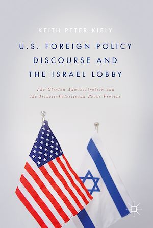 Téléchargez le livre :  U.S. Foreign Policy Discourse and the Israel Lobby