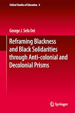 Télécharger le livre :  Reframing Blackness and Black Solidarities through Anti-colonial and Decolonial Prisms