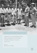 Télécharger le livre :  Debating Collaboration and Complicity in War Crimes Trials in Asia, 1945-1956