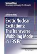 Télécharger le livre :  Exotic Nuclear Excitations: The Transverse Wobbling Mode in 135 Pr
