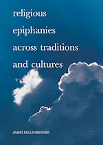 Télécharger le livre :  Religious Epiphanies Across Traditions and Cultures
