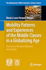 Télécharger le livre :  Mobility Patterns and Experiences of the Middle Classes in a Globalizing Age
