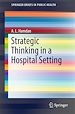 Télécharger le livre :  Strategic Thinking in a Hospital Setting