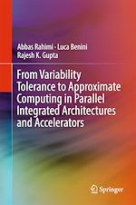 Télécharger le livre :  From Variability Tolerance to Approximate Computing in Parallel Integrated Architectures and Accelerators