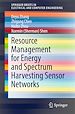 Télécharger le livre :  Resource Management for Energy and Spectrum Harvesting Sensor Networks