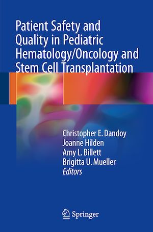 Téléchargez le livre :  Patient Safety and Quality in Pediatric Hematology/Oncology and Stem Cell Transplantation