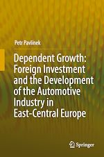 Télécharger le livre :  Dependent Growth: Foreign Investment and the Development of the Automotive Industry in East-Central Europe