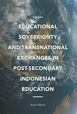 Télécharger le livre :  Educational Sovereignty and Transnational Exchanges in Post-Secondary Indonesian Education